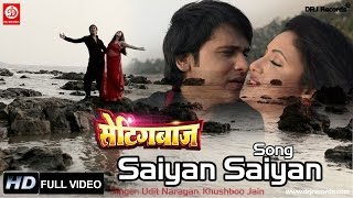 Saiyan Saiyan  Full Video Song  Settingbaaz  Apurba Bit  Rahul Singh  Udit Narayan [upl. by Enelrad618]