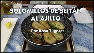 SOLOMILLOS DE SEITÁN AL AJILLO Receta macrobiótica [upl. by Hughes129]