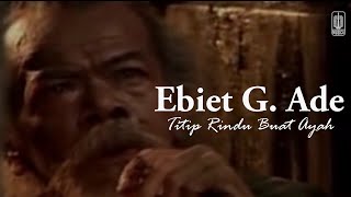 Ebiet G Ade  Titip Rindu Buat Ayah Remastered Audio [upl. by Thgiled]