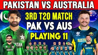 Pakistan vs Australia 3rd T20 Match  Pak Playing 11  Australia Playing 11 [upl. by Nerta]