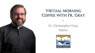 November 3 2024  Morning Coffee with Fr Gray [upl. by Annawahs164]