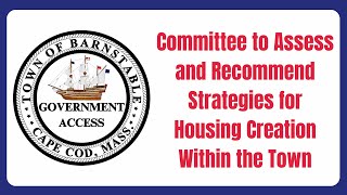 Committee to Assess and Recommend Strategies for Housing Creation Within the Town 10282024 [upl. by Attenrev]