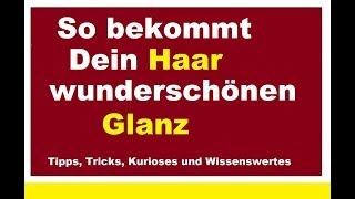 Glänzendes Haar bekommen glänzende Haare natürliche Hausmittel Tipps Haarmaske Haarkur [upl. by Llamaj]