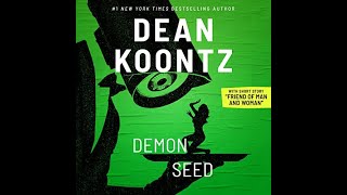 Demon Seed by Dean Koontz With new short story quotFriend of Man and Womanquot Narrated Christopher Lane [upl. by Valdemar]