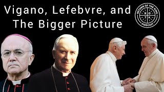 Vigano Lefebvre and the Bigger Picture [upl. by Ahsiym]