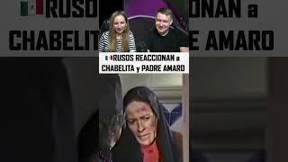 🇲🇽 RUSOS REACCIONAN a CHABELITA y PADRE AMARO [upl. by Aronek305]