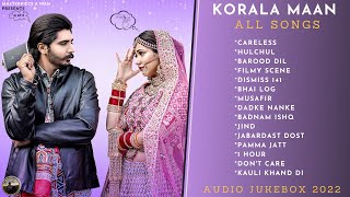 Korala Maan All Songs  Punjabi Jukebox 2022  Korala Maan Punjabi Songs  MasterpieceAMan [upl. by Meesan]