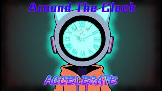 Around The Clock  Song 5 Accelerate [upl. by Aymik]