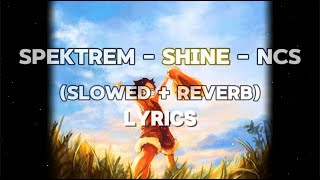 Spektrem  Shine  NCS Slowed  Reverb lyrics [upl. by Trub]