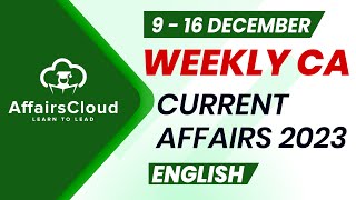 Current Affairs Weekly  9  16 December 2023  English  Current Affairs  AffairsCloud [upl. by Coco]