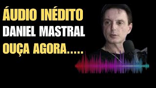 quotÁudio inédito de Daniel Mastral ouça agoraquot [upl. by Zak]