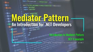 Mediator Design Pattern An Introduction for NET Developers NET 6 and C 10 [upl. by Nerdna48]