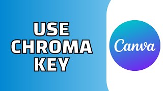 How to Use Chroma Key in Canva Quick Tutorial [upl. by Coryden260]