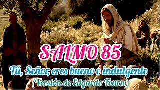 Salmo 85 quotTú Señor eres bueno e indulgentequot de Edgardo Tourn [upl. by Rosenberg470]