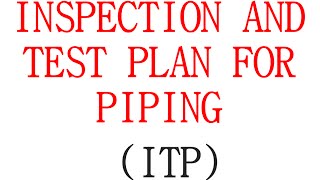 INSPECTION AND TEST PLAN FOR ABOVE GROUND PIPING ITP FOR PIPING [upl. by Anayet95]