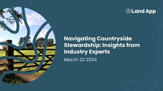 Navigating Countryside Stewardship Insights from Industry Experts  22032024 [upl. by Clardy]