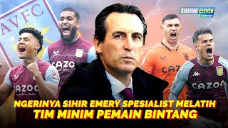 Semua Berubah Ketika Emery Datang Sihir manajer Good Ebening Bawa Aston Villa Naik Tahta [upl. by Atteniuq]