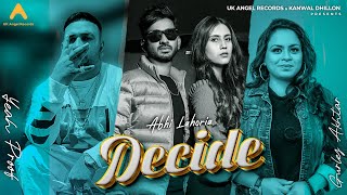 Decide  Abhi Lahoria ft Gurlez Akhtar  Yeah Proof  New Punjabi Song 2024  UK Angel Records [upl. by Nuyh]