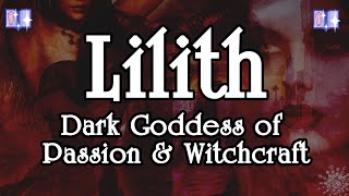 Working With Lilith The Full History amp Personality of The Ancient Dark Goddess MiniDocumentary [upl. by Aay]