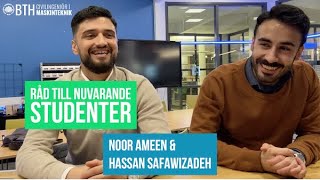 Råd till nuvarande studenter  Hassan Safawizadeh och Noor Ameen  BTH Maskinteknik [upl. by Aeriela904]