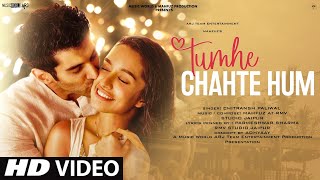 Tumhe Chahte Hum  New Song 2022  Romantic Songs  Hindi Song  Aditya Roy Kapoor Shraddha Kapoor [upl. by Jovita]