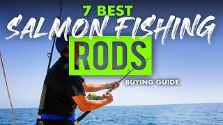 BEST SALMON FISHING RODS 7 Salmon Fishing Rods 2023 Buying Guide [upl. by Blum98]