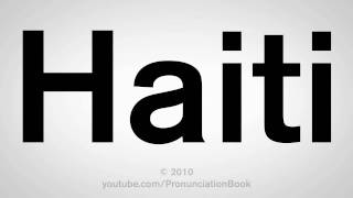 How To Pronounce Haiti [upl. by Chee]