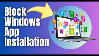 How to Block Apps from Installing in Windows [upl. by Durston70]