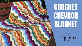 CHEVRON STITCH BLANKET  Chevron Stitch Crochet Tutorial  Ophelia Talks Crochet [upl. by Dnalevelc]