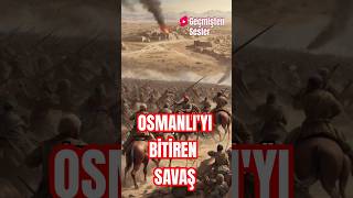 Osmanlı İmparatorluğunun Sonunu Getiren O Savaş shorts tarih history [upl. by Mercer]