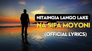 NITAINGIA LANGO LAKE NA SIFA MOYONIOFFICIAL LYRICS [upl. by Blau185]