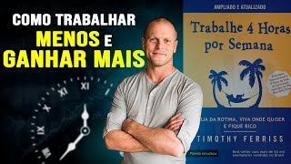 RESUMO TRABALHE 4 HORAS POR SEMANA  Como aplicar em sua vida  Timothy Ferriss  Resumo do Livro [upl. by Tonry]