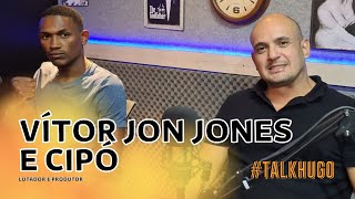 TALK HUGO COM OS LUTADORES DE MUAY THAI VÍTOR JON JONES E CIPÓ [upl. by Gram]