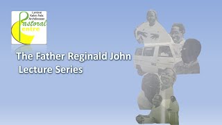 Father Reginald John Lecture Series Ep 6 [upl. by Nohsav]