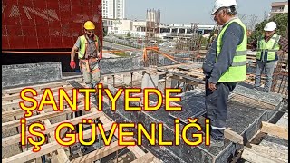 ŞANTİYEDE İŞ GÜVENLİĞİ UYGULAMALARI [upl. by Hume]