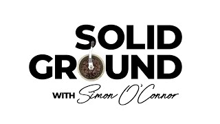 Solid Ground with Simon OConnor  Tuesday 22nd Oct 2024 [upl. by Porter]