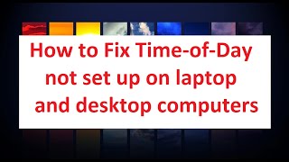 How to fix Timeofday not set on laptop and desktop computers [upl. by Einnaj]