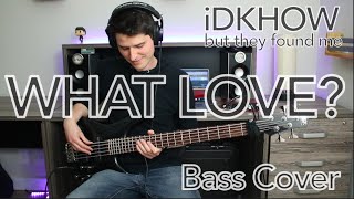 iDKHOW  What Love Bass cover with tab [upl. by Omora]