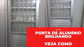 PORTA DE ALUMÍNIO BRILHANDO VEJA O SEGREDO [upl. by Jania]