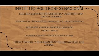 ENDULZAMIENTO DE GAS NATURAL CON AMINAS DIONISIO GONZALEZ OMAR JOVANI [upl. by Enimassej141]