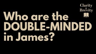 Who are the DoubleMinded in James [upl. by Darryl829]