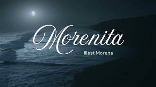 MORENITA by Illest Morena Lyrics [upl. by Susej]