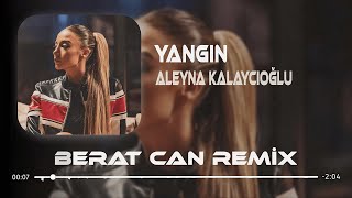 Aleyna Kalaycıoğlu  Yangın Berat Can Remix Beni Yaksınlar Yakıp Atsınlar Farketmez [upl. by Haroppiz638]