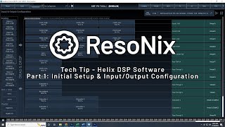 ResoNix Sound Solutions Tech Tip  Helix DSP Software Walkthrough Part 1 Initial Setup and Inputs [upl. by Zildjian621]