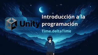 Curso de Unity  Introducción a la programación  TimedeltaTime [upl. by Hunfredo322]