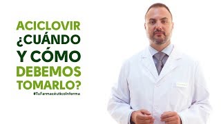 Aciclovir cuándo y como debemos tomarlo Tu Farmacéutico Informa [upl. by Ttocs]