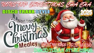 NONSTOP CHRISTMAS CHA CHA amp DISCO TRAXX STYLE REMIX 2023 ✨⛄ CHRISTMAS BONUS  FELIZ NAVIDAD [upl. by Yole]