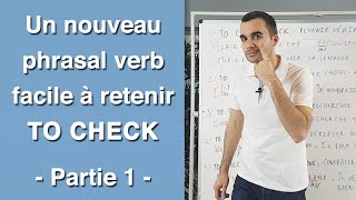 Un nouveau phrasal verb facile à facile à retenir  to check  partie 1 [upl. by Etna]