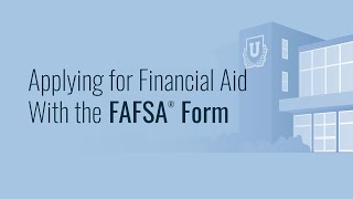 Applying for Financial Aid With the FAFSA® Form [upl. by Sarat]