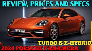 2024 Porsche Panamera Turbo S EHybrid  Review Prices And Specs [upl. by Ineslta]